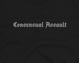Fake Band T-Shirt: Consensual Assault