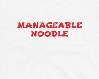 May include: White short-sleeved t-shirt with red text that reads "MANAGEABLE NOODLE".