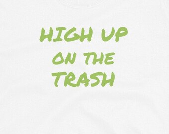 Fake Band T-Shirt: High Up on the Trash