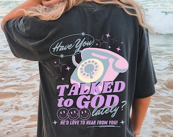 Have You Talked to God Lately T Shirt Have You Talked to God Lately T Shirt