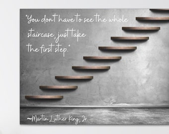 You don't have to see the whole staircase, just take the first step - MLK Jr Quote | Wall Hanging Office Décor | Minimalist Contemporary Art