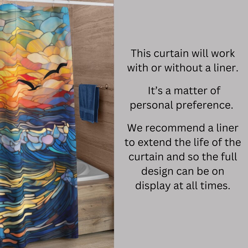 Puede incluir: Una cortina de ducha colorida con un dise&ntilde;o de vitral de una puesta de sol sobre el oc&eacute;ano. El texto "This curtain will work with or without a liner. It's a matter of personal preference. We recommend a liner to extend the life of the curtain and so the full design can be on display at all times." est&aacute; impreso en un fondo gris.