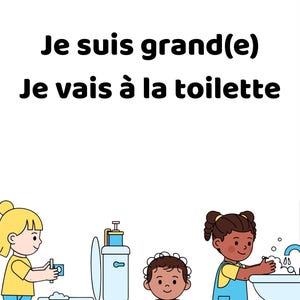 Puede incluir: Ilustración de niños y un inodoro. El texto dice "Je suis grand(e) Je vais à la toilette". Una niña usa el inodoro, un bebé está sentado en un orinal y otra niña se lava las manos.