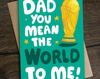 Cute Football World Cup Father's Day Card for Dad - You Mean The World To Me