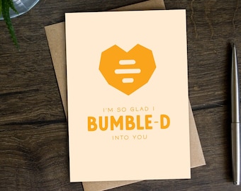 Grappige Bumble Valentijnsdagkaart voor vriend, man, vriendin, vrouw, online dating-app, veeg naar rechts, stuiterde tegen je aan, match, matched