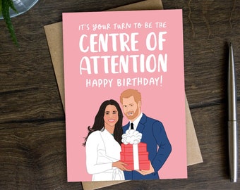 Funny Birthday Card | Royal Bday Card for Her, Sister, Mum, Friend, Harry, Meghan, Centre of Attention, Sussex, Queen, Prince, Princess