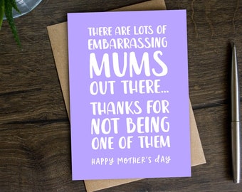 Funny Mother's Day Card for Mum from Daughter, from Son, Mam, Stepmum, Mummy, Ma, Mother, Thanks Mum, Facebook Mum, Embarrassing Mum