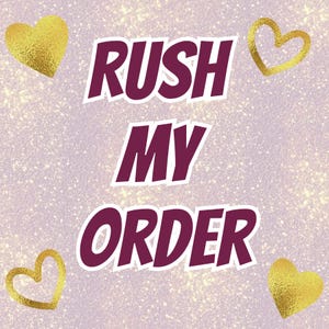 May include: A square graphic featuring the dark maroon text RUSH MY ORDER in a bold, sans-serif font with a white outline. The background is a light lavender color with a subtle glitter texture, accented by four gold foil heart shapes in the corners.
