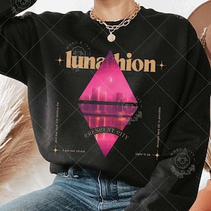 Lunathion Crescent City Sweatshirt, SJM merch, HOEAB HOSAB Sweater, Light It Up, Through Love All Is Possible, Book Art Quote Romance Reader