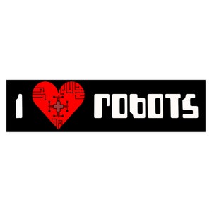 I Love Robots Bumper Sticker / I Heart Robots