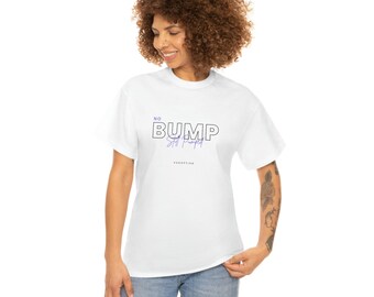 No Bump Still Pumped Unisex Cotton Tee