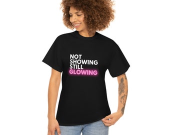 Not Showing Still Glowing Unisex Cotton Tee