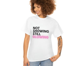 Not Showing Still Glowing Unisex Cotton Tee