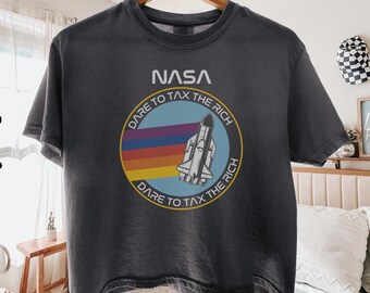 Tax the Rich Shirt, NASA Tax The Rich Shirt, Anti-Oligarch Shirt, Anti-Trump, Anti-Billionaire, No Billionaire Agenda, Funny Political Tee