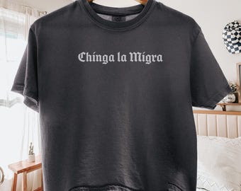 Comfort Colors® Chinga La Migra, Abolish Ice Tee, Solidarity with Immigrants Shirt, Human Rights Tee,No Human Is Illegal, Anti-Trump Regime