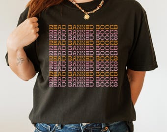 Comfort Colors® Read Banned Books Shirt, Banned Book T-shirt, Book Lover Gift, Teacher Gift, Support Libraries, Read More Books