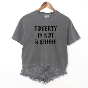 Poverty Is Not A Crime, Comfort Colors, Boxy Crop Top, Housing Is A Human Right, Community is Resistance, Progressive Crop Top, Liberal Tee