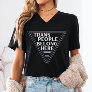 Trans People Belong V-Neck T-Shirt, Trans Pride V-Neck, Gay Rights T-Shirt, Protect Trans People,Trans Rights, Equality Tee, LGBTQ Pride Tee