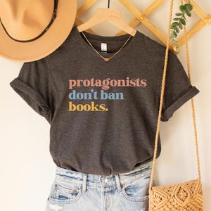 Protagonists Don&#39;t Ban Books Shirt, English Teacher Gift, Reading T-Shirt, Banned Books Tee, Book Lover Gift, Librarian Gift, Read Freely