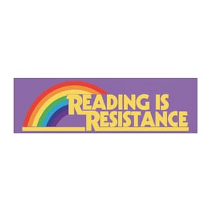 Reading Is Resistance Bumper Sticker or Magnet, Reading Rainbow Sticker, Activist & Book Lover Gift, Resistance Bumper Sticker