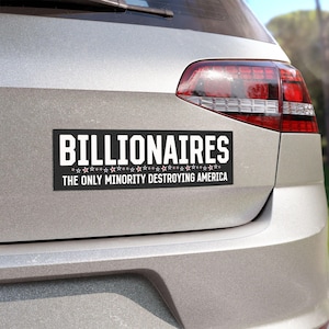 The Only Minority Destroying America Are The Billionaires, Bumper Sticker or Magnet, Resistance Sticker, Eat The Rich