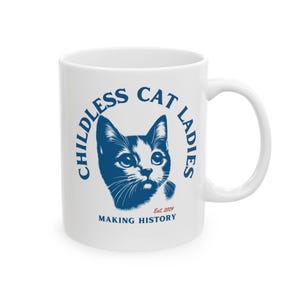 Childless Cat Ladies for Kamala, Childless Cat Ladies Making History,Mug, Feminist Mug, Feminist Gift, Childless Cat Lady Gift, Cat Mom Gift
