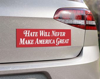 Hate Will Never Make America Great Bumper Magnet, 10x3 Bumper Magnet, Be Kind Bumper Magnet, Anti Hate Bumper Sticker