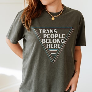 Trans People Belong Shirts,Comfort Colors® Pride,Gay Rights T-Shirt,Respect Trans People Tee,Trans Rights,Equality T-Shirt,LGBTQ+,Pride Tee