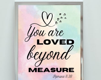 You Are Loved Beyond Measure, Romans 8:38-39, Printable Bible Verse Wall Art, Instant Download, Digital Prints, Christian Gifts