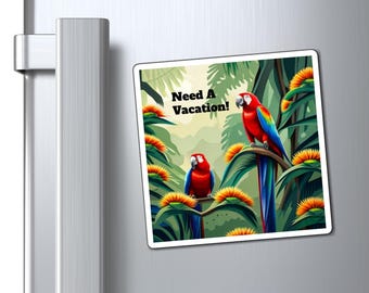 Tropical Parrot Magnet, Need A Vacation!, Fridge Magnet
