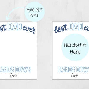 May include: Printable 8x10 inch card with the text "best DAD ever" in blue and white. The card has a space for a handprint and the text "HANDS DOWN" with the word "Love." underneath.