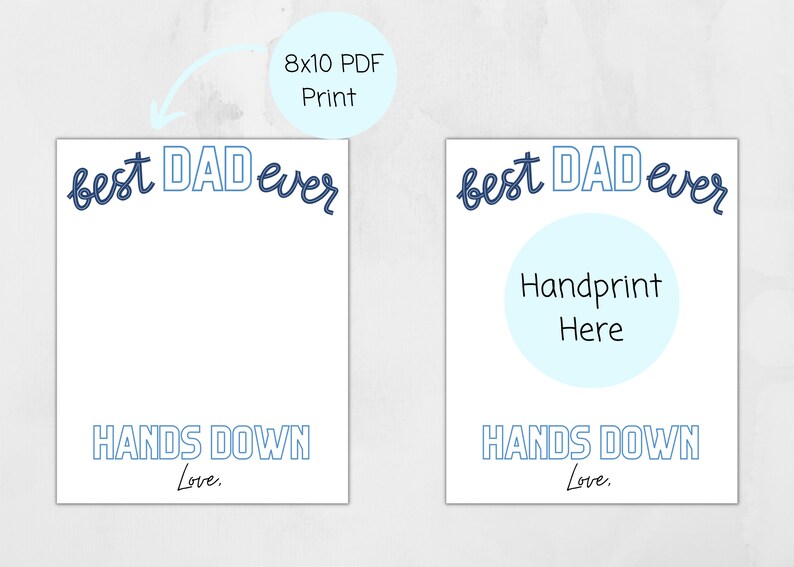 May include: Printable 8x10 inch card with the text "best DAD ever" in blue and white. The card has a space for a handprint and the text "HANDS DOWN" with the word "Love." underneath.
