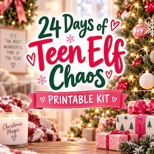 May include: A digital graphic for a 24 Days of Teen Elf Chaos printable kit featuring dark green and bright red text with heart and snowflake accents. The design is set against a festive holiday background with a Christmas tree and gifts.