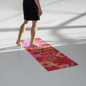 Bloom Where You Are Planted Yoga and Exercise Mat, Floral Meditation Mat, Gift for Yoga Teacher, Yoga Lovers Gift, Stylish Fitness Mat