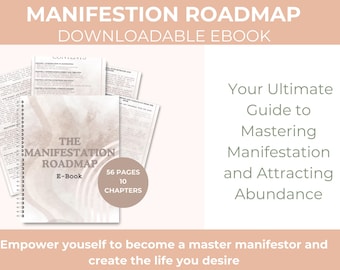 The Manifestion Roadmap: Your Ultimate Guide to Mastering Manifestation and Attracting Abundance for Busy Women
