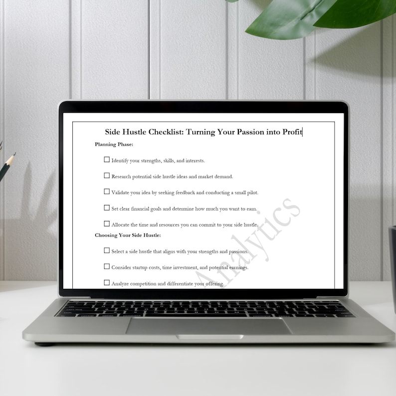 May include: A checklist on a laptop screen titled "Side Hustle Checklist: Turning Your Passion into Profit". The checklist is divided into two sections: "Planning Phase" and "Choosing Your Side Hustle". Each section has a list of steps to take when starting a side hustle.