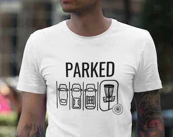 Disc Golf Shirt Parked, Disc Golf Dad, Disc Golf Gifts, Funny Shirt, Funny Tshirt, Funny T Shirt, Disc Golf Tshirt, Disc Golf T Shirt