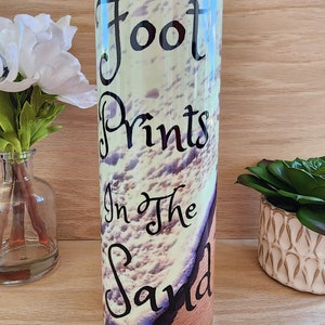 Tumbler/cup Foot prints in the sand poem. Inspirational saying. Beach theme with foot prints saying. 20oz skinny tumbler.