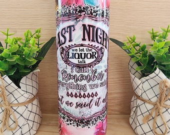 20oz skinny tumbler. With 2 lids. Morgan Last night we let the..Country music, country western and pink floral custom Sublimation print.