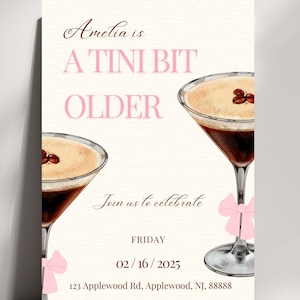 May include: A pink and white invitation card with a martini glass illustration and the text "Amelia is a Tini Bit Older" and "Join us to celebrate Friday 02/16/2025 123 Applewood Rd, Applewood, NJ, 88888".