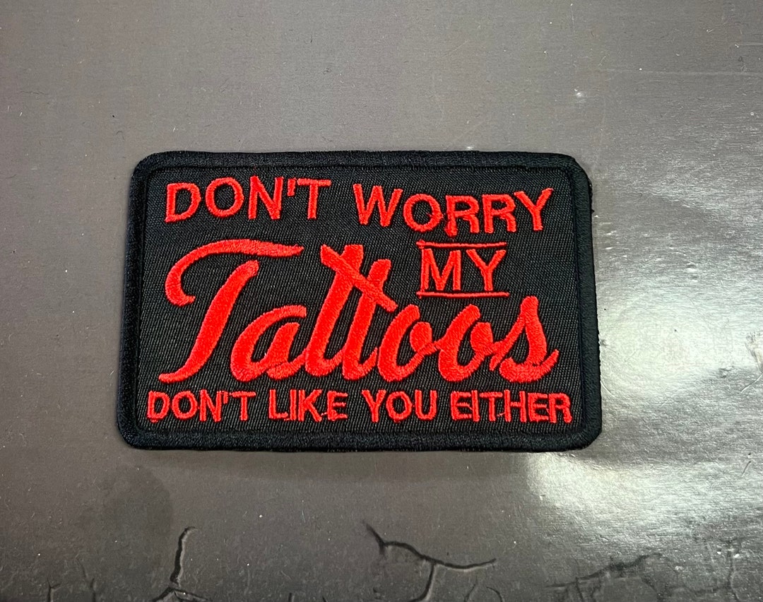 My Tattoos Don't Like You Either Hoodie