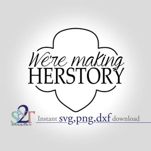 Girl Scout We're making HERSTORY