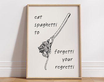 Eat Spaghetti To Forgetti Your Regretti Print: Funky Italian Kitchen Art (Digital Download)
