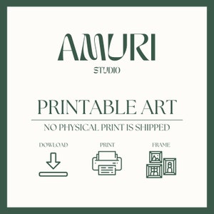 May include: A white graphic with green text that reads "AMURI STUDIO PRINTABLE ART NO PHYSICAL PRINT IS SHIPPED".  The graphic also includes three icons: a download arrow, a printer, and a picture frame.
