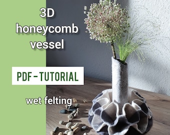 PDF tutorial for creating 3D wet felted honeycomb vessel, how to make it, step-by-step instruction, instant download, DIY, wet felting