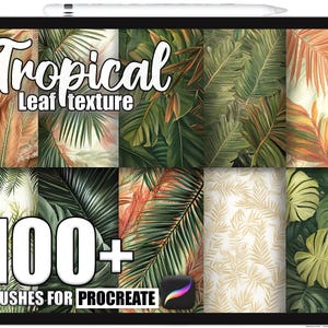 May include: A digital tablet displays a collection of tropical leaf textures. The text "Tropical Leaf texture" is at the top, with "100+ BRUSHES FOR PROCREATE" at the bottom. The leaves are in shades of green, brown, and yellow.