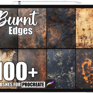 May include: A tablet screen displaying digital art brushes with a burnt-edge texture. The text reads "Burnt Edges" and "100+ Brushes for Procreate". The brushes have a variety of dark, rusty, and textured appearances.