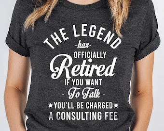 The Legend Has Officially Retired T-Shirt, Funny Retired Shirt, Retirement Party Shirt, Gift for Retired, Sarcastic Retired Shirt