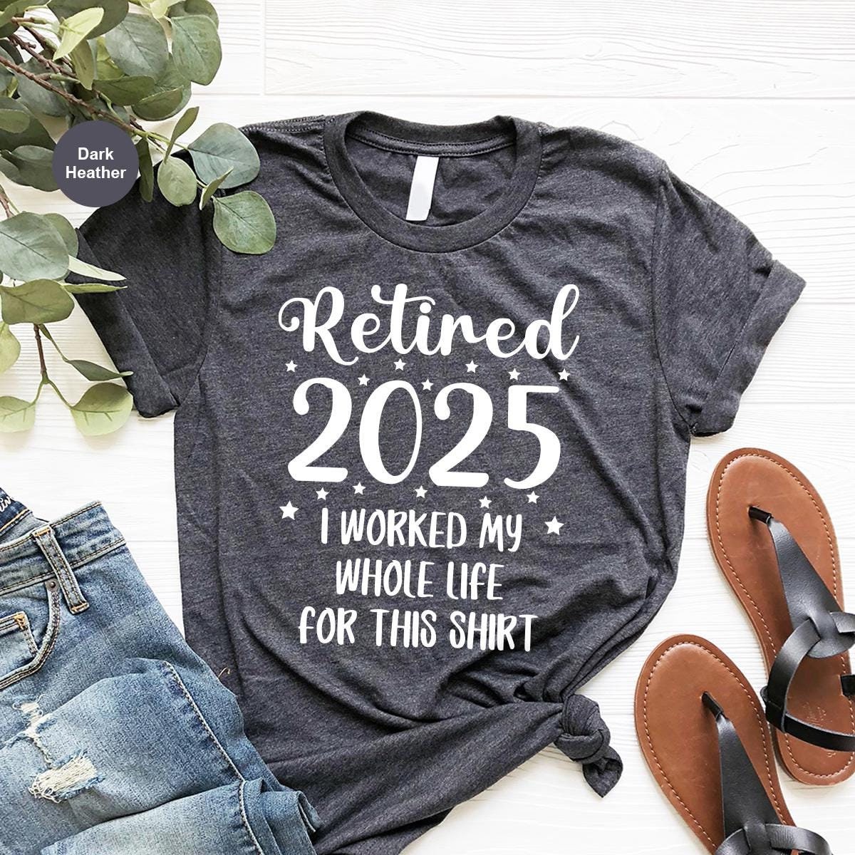 Retired 2025 T-Shirt, Funny Retired Sweatshirt, Retirement Party Shirt, Retirement TShirt, I Worked My Whole Life for This, Gift for Retired