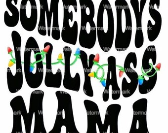 Somebody's Jolly Ass Mama